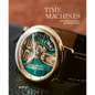 Time Machines: How Watches Shaped the Modern World - Hardcover