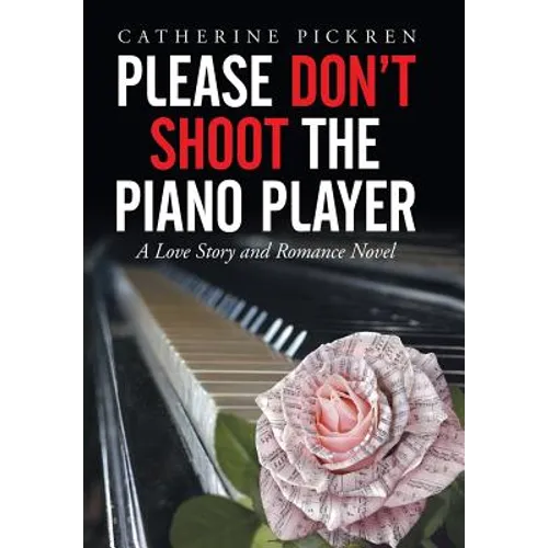 Please Don't Shoot the Piano Player: A Love Story and Romance Novel - Hardcover