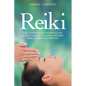 Reiki: The Complete Beginners Guide to This Ancient Healing Process: Heal, Energize and Inspire! - Paperback