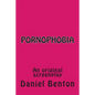 Pornophobia: An original screenplay - Paperback