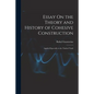 Essay On the Theory and History of Cohesive Construction: Applied Especially to the Timbrel Vault - Paperback