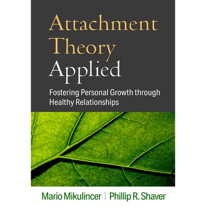Attachment Theory Applied: Fostering Personal Growth Through Healthy Relationships - Hardcover
