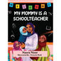 My Mommy is a Schoolteacher - Hardcover