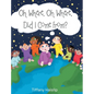 Oh Where, Oh Where, Did I Come From? - Hardcover