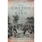 When Cotton Was King: A Novel About Slavery and Civil War - Hardcover