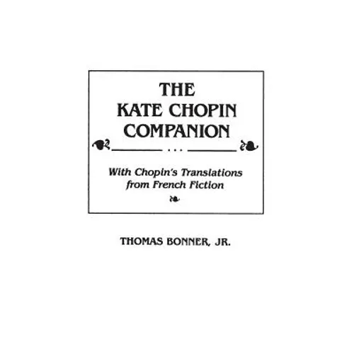 The Kate Chopin Companion: With Chopin's Translations from French Fiction - Hardcover