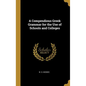 A Compendious Greek Grammar for the Use of Schools and Colleges - Hardcover