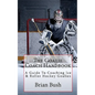The Goalie Coach Handbook: A Guide To Coaching Ice & Roller Hockey Goalies - Paperback
