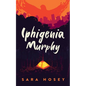 Iphigenia Murphy - Hardcover