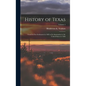 History of Texas: From its First Settlement in 1685 to its Annexation to the United States in 1846; Volume 2 - Hardcover