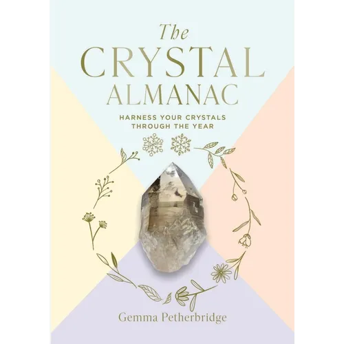 The Crystal Almanac: Harness Your Crystals Through the Year - Hardcover