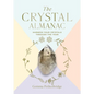 The Crystal Almanac: Harness Your Crystals Through the Year - Hardcover