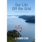 Our Life Off the Grid: An Urban Couple Goes Feral - Paperback