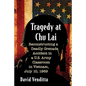 Tragedy at Chu Lai: Reconstructing a Deadly Grenade Accident in a U.S. Army Classroom in Vietnam, July 10, 1969 - Paperback