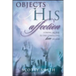 Objects of His Affection: Coming Alive to the Compelling Love of God - Paperback