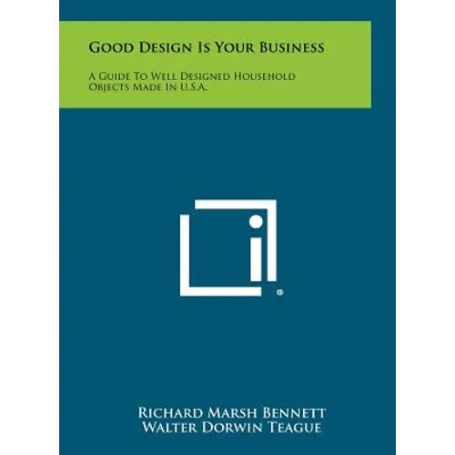 Good Design Is Your Business: A Guide to Well Designed Household Objects Made in U.S.A. - Hardcover