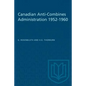 Canadian Anti-Combines Administration 1952-1960 - Paperback