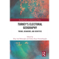 Turkey's Electoral Geography: Trends, Behaviors, and Identities - Paperback