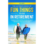 The Ultimate Book of Fun Things to Do in Retirement Volume 1: Hundreds of ideas to spark your imagination for planning an exciting, active, happy, hea - Hardcover