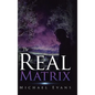 The Real Matrix - Hardcover
