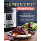 Instant Pot(r) Obsession: The Ultimate Electric Pressure Cooker Cookbook for Cooking Everything Fast - Hardcover