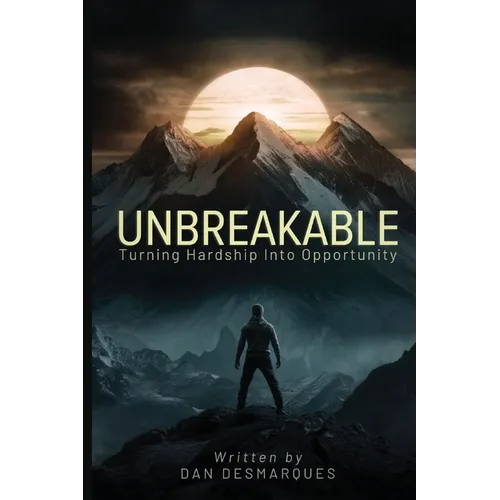 Unbreakable: Turning Hardship into Opportunity - Paperback