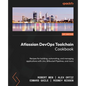 Atlassian DevOps Toolchain Cookbook: Recipes for building, automating, and managing applications with Jira, Bitbucket Pipelines, and more - Paperback