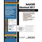 AutoCAD Electrical 2017 for Electrical Control Designers - Paperback
