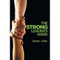 The Strong Leader's Hand: 6 Essential Elements Every Leader Must Master - Paperback