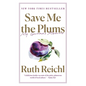 Save Me the Plums: My Gourmet Memoir - Paperback