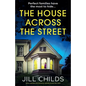 The House Across the Street: Totally gripping psychological suspense packed with twists - Paperback