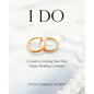 I Do: A Guide to Creating Your Own Unique Wedding Ceremony - Paperback