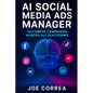 AI Social Media Ads Manager: Automate Campaigns Across All Platforms - Paperback
