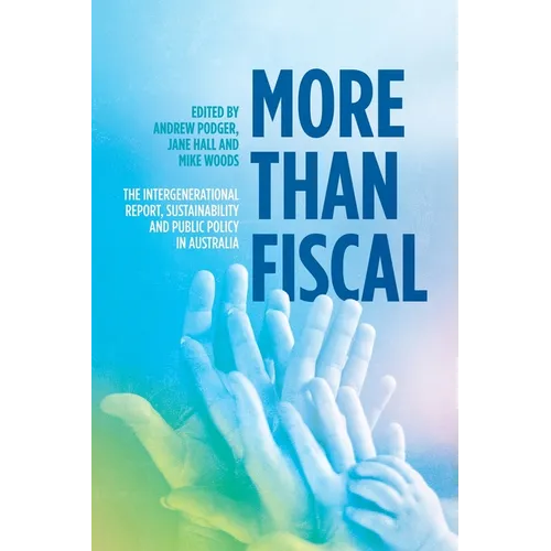 More Than Fiscal: The Intergenerational Report, Sustainability and Public Policy in Australia - Paperback