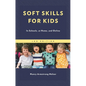 Soft Skills for Kids: In Schools, at Home, and Online - Hardcover