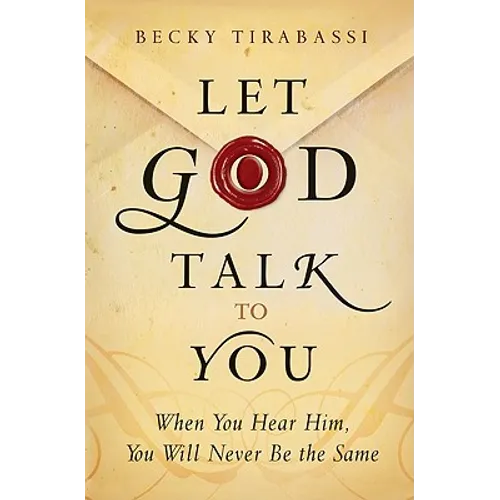 Let God Talk to You: When You Hear Him, You Will Never Be the Same - Paperback