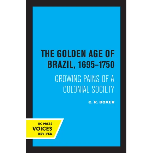 The Golden Age of Brazil 1695-1750: Growing Pains of a Colonial Society - Paperback