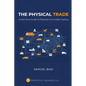The Physical Trade: A Definitive Guide To Physical Commodity Trading: A - Paperback