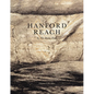 Hanford Reach: In the Atomic Field - Hardcover