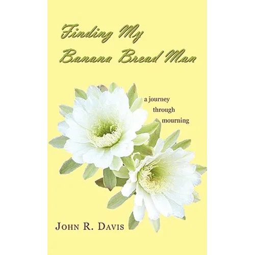 Finding My Banana Bread Man: A Journey through Mourning - Paperback
