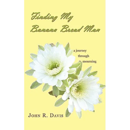 Finding My Banana Bread Man: A Journey through Mourning - Paperback