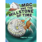 Mac and the Millstone of Time - Hardcover