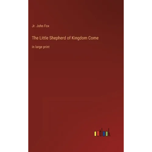 The Little Shepherd of Kingdom Come: in large print - Hardcover