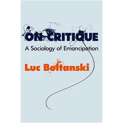 On Critique: A Sociology of Emancipation - Hardcover