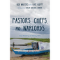 Pastors, Chiefs, and Warlords: The Ministry of Being with - Hardcover