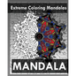 Extreme Coloring Mandalas (For Balance, Harmony and Spiritual Well-Being) - Paperback