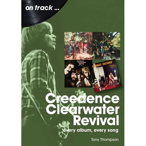 Creedence Clearwater Revival: Every Album Every Song - Paperback