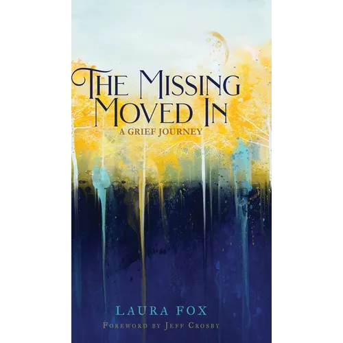 The Missing Moved In: A Grief Journey - Hardcover