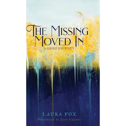The Missing Moved In: A Grief Journey - Hardcover