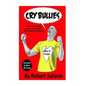 Cry Bullies: Protecting yourself against social muggers and victimhood aggressio - Paperback